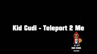 Kid Cudi - Teleport 2 Me HQ