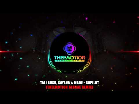 Tali Rush, Sayana & Made - Copilot (Theemiotion Reggae Remix) #ReggaeLimpo