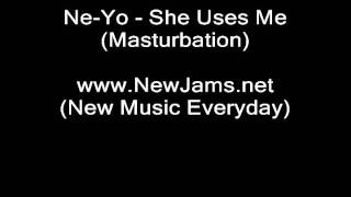 Ne-Yo - She Uses Me (Masturbation) NEW SONG 2011