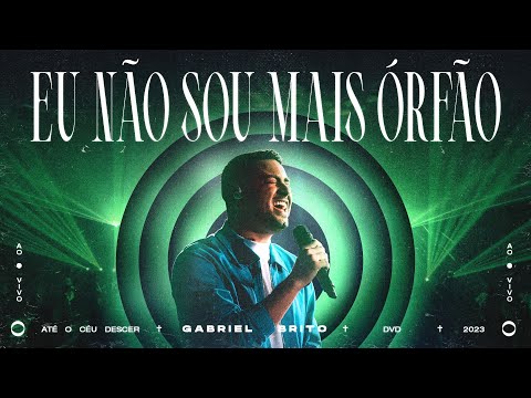 GABRIEL BRITO - EU NÃO SOU MAIS ÓRFÃO (AO VIVO)