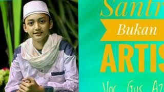 Download lagu SANTRI BUKAN ARTIS SYUBBANUL MUSLIMIN VOC. GUS AZMI ISKANDAR mp3