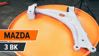 Comment remplacer un bras de suspension avant sur MAZDA 3 Berline [TUTORIEL AUTODOC]