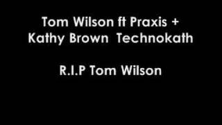 Tom Wilson ft-Praxis +Kathy Brown - TechnoKath
