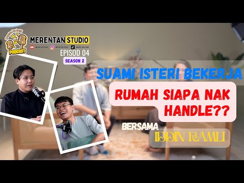 Iddin Ramli 'Suami Isteri Bekerja, Rumah Siapa Nak Handle?' Podcast Merentan Apa Harini Season2: EP4