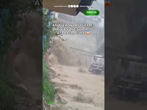 ASÍ FUERON LAS FUERTES LLUVIAS QUE SOPORTÓ AYABACA, PIURA 😱