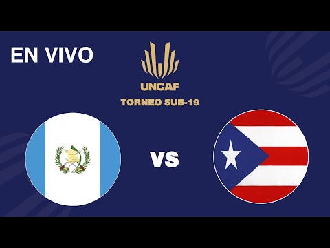 En VIVO | Guatemala vs Puerto Rico | Torneo Sub 19 UNCAF