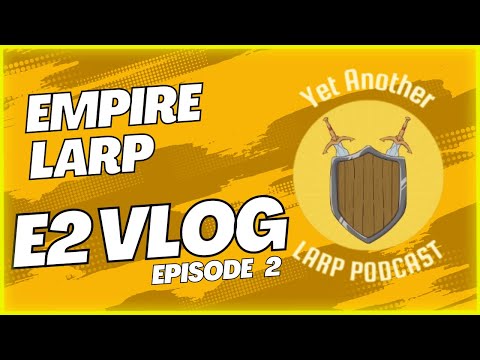 Empire LARP Vlog - E2 Spring Solstice Episode 2 - Reunited