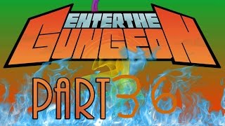 Let's Play Enter The Gungeon 36 (Can't Stop The Pox)