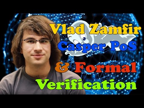 Vlad Zamfir: Casper & Formal Verification of Smart Contracts