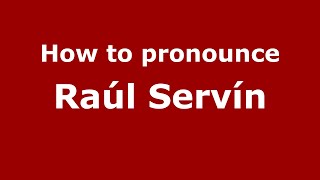 How to pronounce Raúl Servín