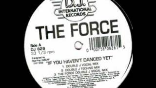 The Force - If You Haven't Danced Yet (Dope Beats Mix)