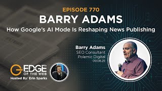 770 | Barry Adams - How Google’s AI Mode Is Reshaping News Publishing