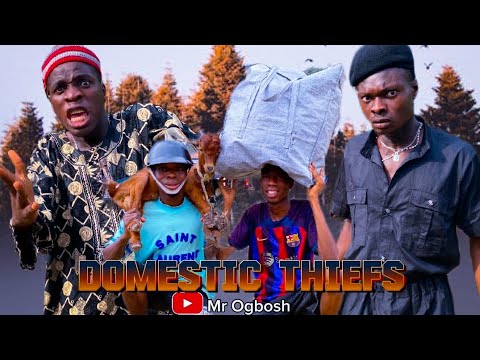 DOMESTIC THIEFS  Mr Ogbosh | gift jackson |  papony | Ceezar