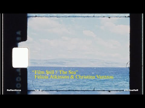 Félicia Atkinson & Christina Vantzou - Film Still / The Sea (Official Video)