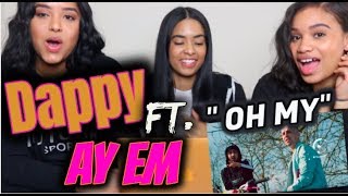 Dappy - Oh My (Official Video) ft. Ay Em REACTION/REVIEW