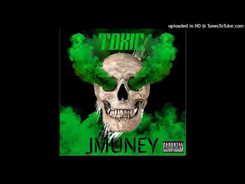 JMuney - TOXIC (Prod.By:BuckNasty)