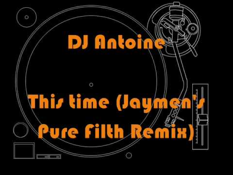 8. DJ Antoine - This time (Jaymen's Pure Filth Remix)