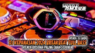 Download lagu DJ KEPANASAN 2024 BREAKBEAT FULL BASS [ WADI RMX V2 ] REMIX QOSIDAH PALING ENAK SEDUNIA mp3