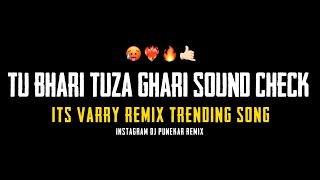 Download lagu TU BHARI TUZA GHARI {SOUND CHECK} ITS VARRY REMIX__ PUNERI UNRELEASED SONG mp3