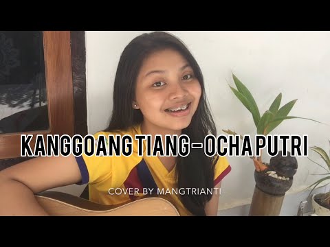 Kanggoang Tiang - Ocha Putri || Cover by Mangtrianti