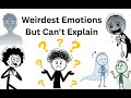 9 Strange Emotions You’ve Felt But Couldn’t Explain