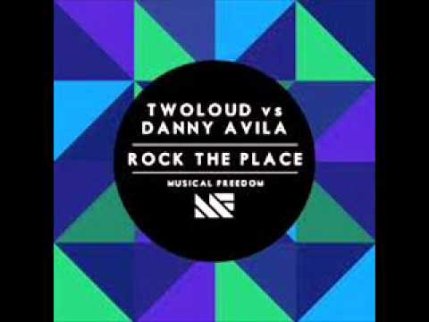 twoloud vs Danny Avila - Rock The Place (Original Mix)