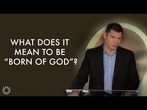 What Does It Mean to Be “Born of God”? | Andrew Farley