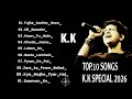 Best Of KK KK SuperHit Mashup 2026 KK Jukebox Viral Best Bollywood Songs Of KK KK Hit Songs