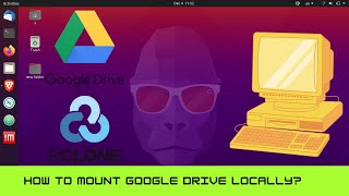 how to mount google drive locally in linux | rclone part 1