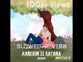 Dikshant Aankhon Se Batana Slowed Reverbed Musttry Lofi Chill Dikshant