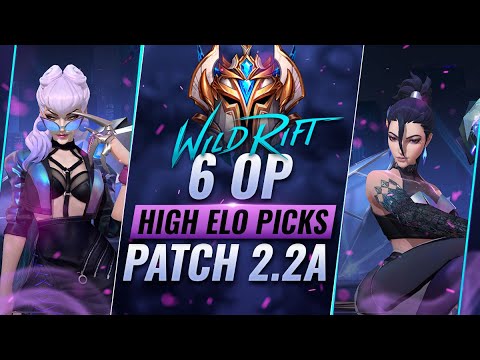6 OP HIGH ELO Picks for Patch 2.2a - Wild Rift (LoL Mobile)
