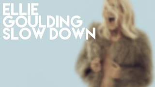 Ellie Goulding - Slow Down (Unreleased)