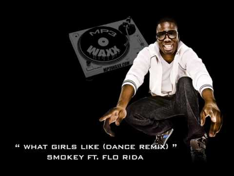 Smokey ft Flo Rida - What Girls Like (Dance Remix)