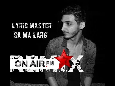 Lyric Master - Sa ma larg REMIX 2013