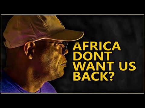 Why Some of Africa 'Don't Want' Black Americans Back On The Continent!