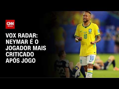 Neymar é o jogador mais criticado após jogo, aponta Vox Radar | LIVE CNN