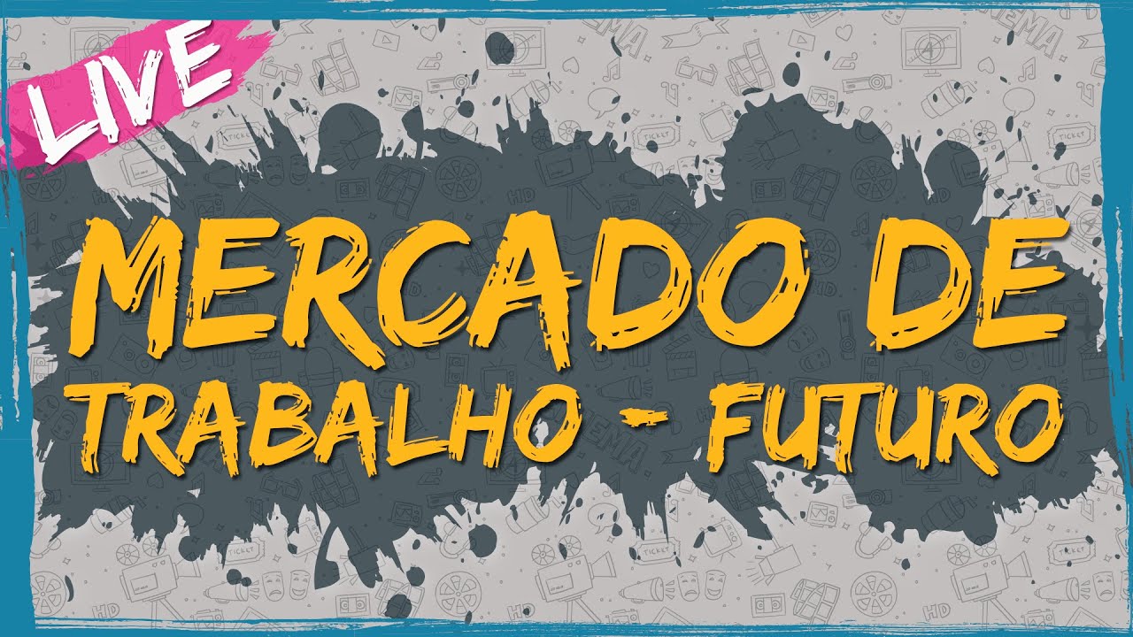 Mercado de trabalho – Futuro – Live