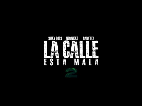 LA CALLE ESTA MALA 2 - BABY FLYGHT X SHIKYBOSS X NEO NICKO