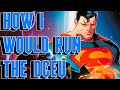 How To Run DC’s Cinematic Universe (Definitive Edition)