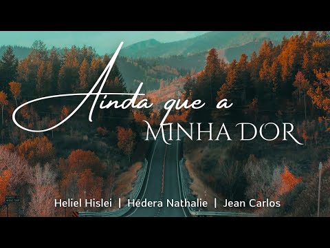 AINDA QUE A MINHA DOR | Hédera Nathalie, Jean Carlos e Heliel Hislei - CCB Avulsos