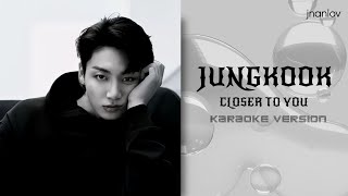 Download lagu JUNGKOOK - Closer to You (karaoke) mp3