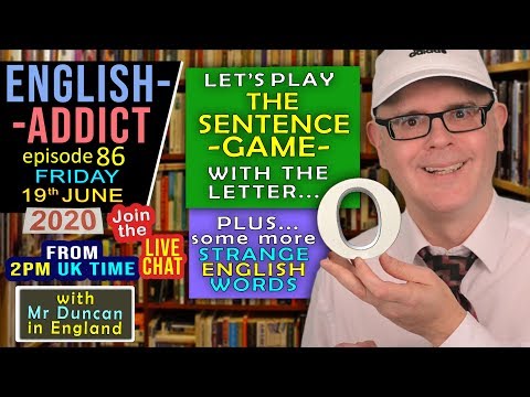 English Addict - 86 - LIVE LESSON / Friday 19th June 2020 / The Sentence Game + more strange words