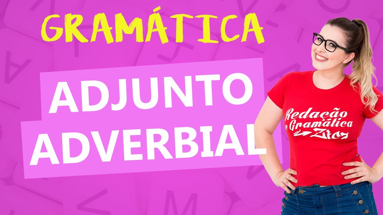 ADJUNTO ADVERBIAL: TUDO SOBRE ADJUNTOS ADVERBIAIS - Profa.Pamba