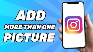 How to Add More Than One Picture on Instagram Story 2024