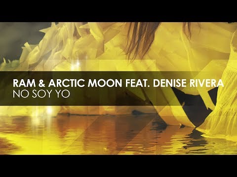 RAM & Arctic Moon featuring Denise Rivera - No Soy Yo