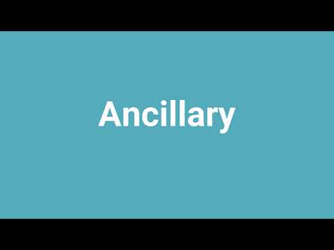 'Ancillary' Meaning and Pronunciation