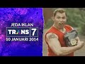 Jeda Iklan Trans 7 10 Januari 2014