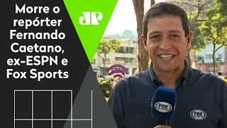 Morre o repórter Fernando Caetano, ex-ESPN e Fox Sports