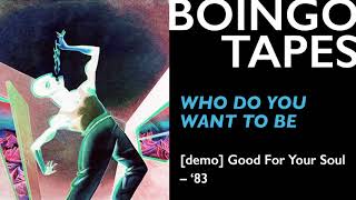Who Do You Want To Be (Demo) – Oingo Boingo | Good For Your Soul 1983