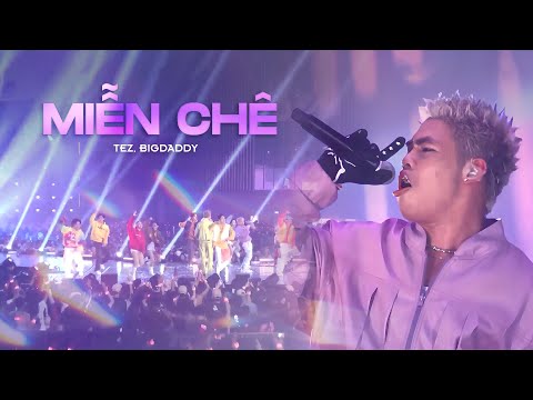 MIỄN CHÊ - TEZ, BIGDADDY | BÙNG NỔ TẠI RAP VIỆT ALL STAR CONCERT 2023